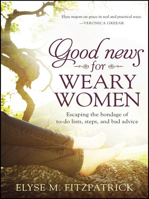 Title details for Good News for Weary Women by Elyse M. Fitzpatrick - Available